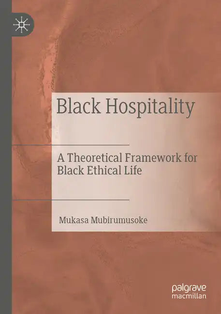 Black Hospitality: A Theoretical Framework for Black Ethical Life - Paperback