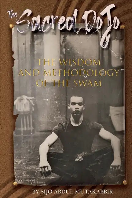 The Sacred Dojo: The Wisdom and Methodology of The SWAM - Paperback