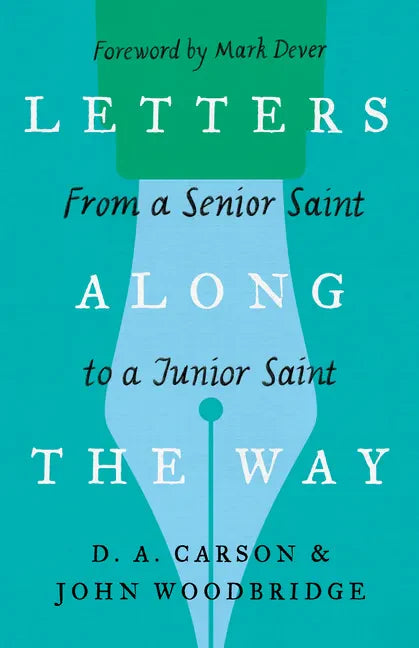 Letters Along the Way: From a Senior Saint to a Junior Saint - Paperback