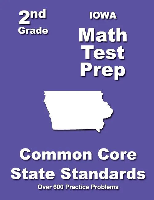 Iowa 2nd Grade Math Test Prep: Common Core State Standards - Paperback