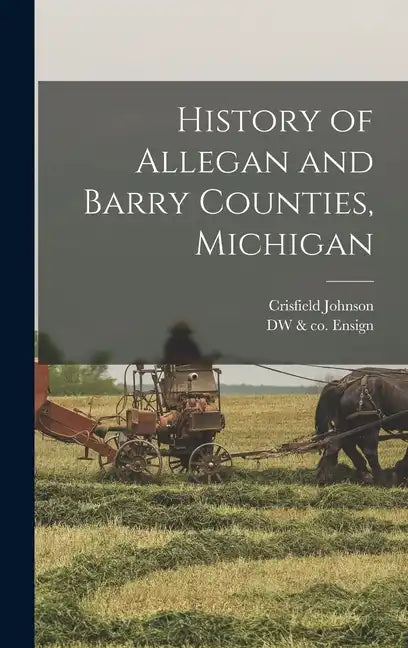 History of Allegan and Barry Counties, Michigan - Hardcover