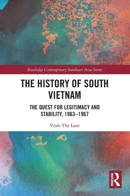 The History of South Vietnam - Lam: The Quest for Legitimacy and Stability, 1963-1967 - Paperback