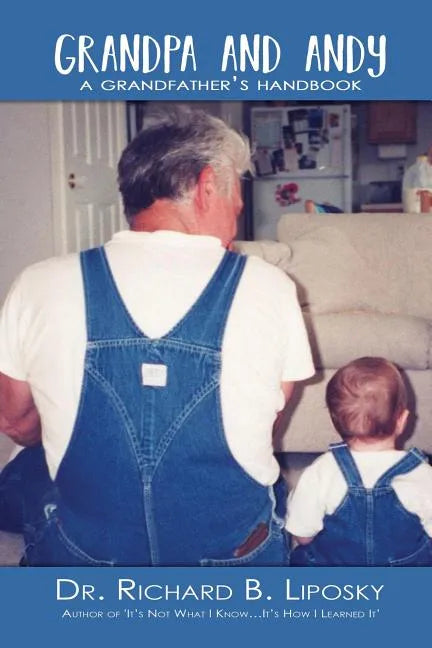 Grandpa and Andy: A Grandfather's Handbook - Paperback