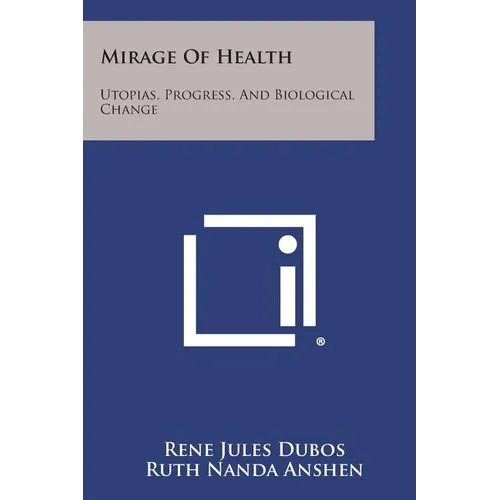Mirage Of Health: Utopias, Progress, And Biological Change - Paperback