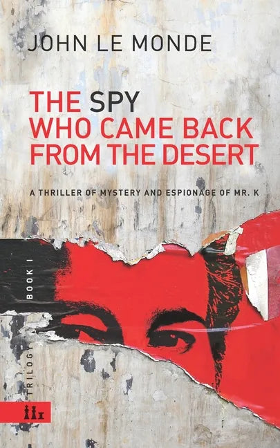 The Spy Who Came Back from the Desert: a thriller of mystery and espionage of Mr. K - Paperback