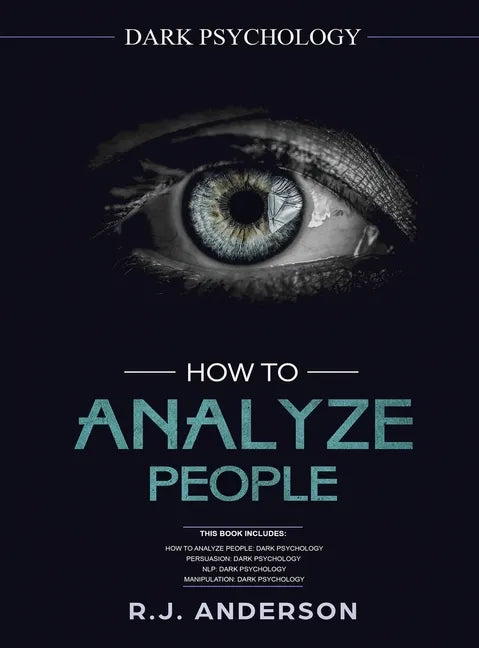 How to Analyze People: Dark Psychology Series 4 Manuscripts - How to Analyze People, Persuasion, NLP, and Manipulation - Hardcover