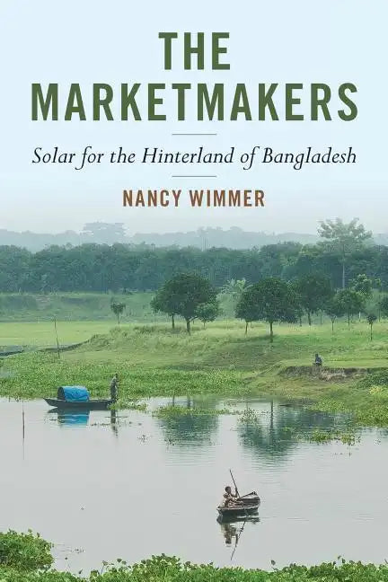 The Marketmakers: Solar for the Hinterland of Bangladesh - Paperback