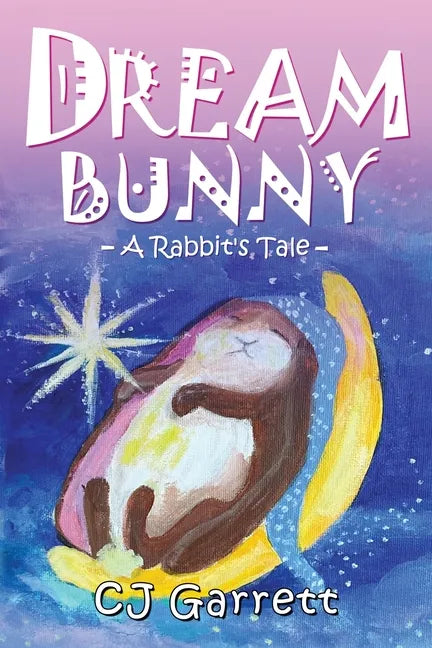 Dream Bunny: A Rabbit's Tale - Paperback