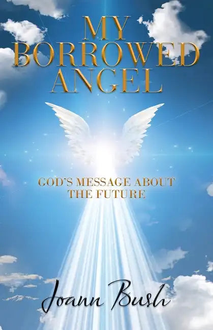 My Borrowed Angel: God's Message About the Future - Paperback