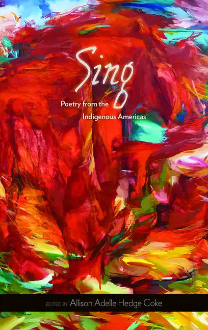 Sing: Poetry from the Indigenous Americas Volume 68 - Paperback