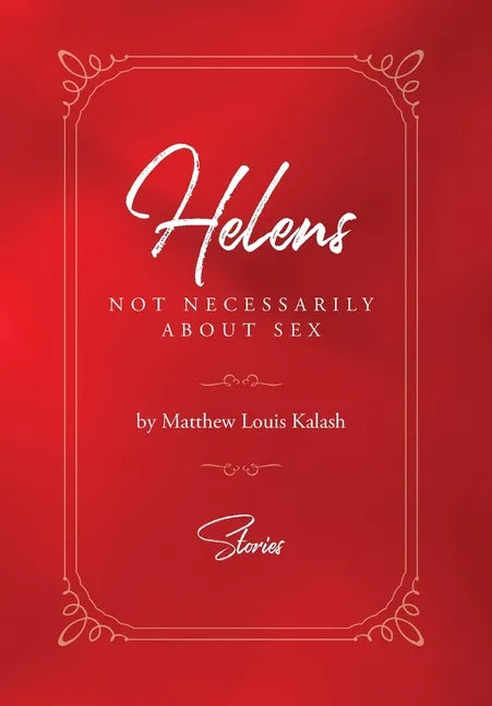 Helens: Not Necessarily About Sex - Hardcover