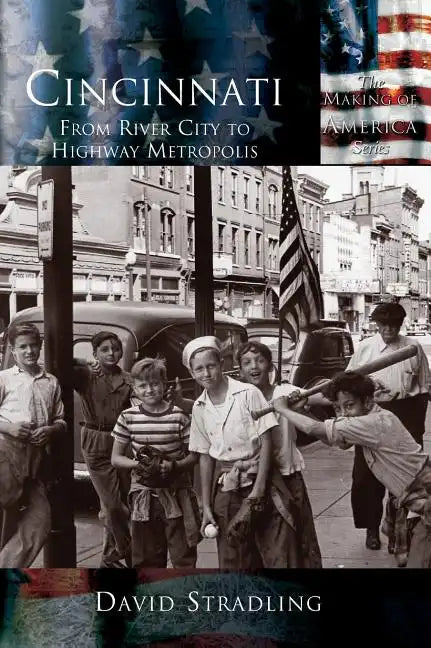 Cincinnati: From River City to Highway Metropolis - Hardcover