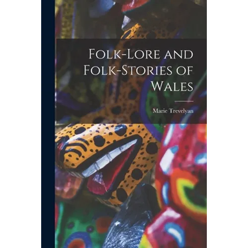 Folk-lore and Folk-stories of Wales - Paperback