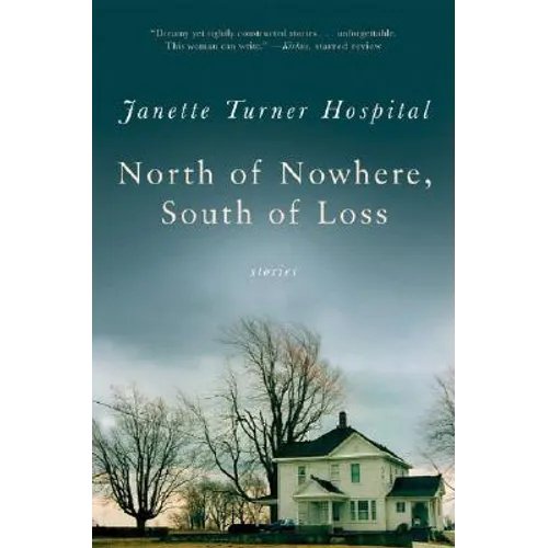 North of Nowhere, South of Loss: Stories - Paperback