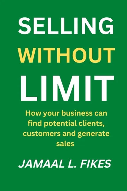 Selling without limit: How can your business find potential clients, customers and generate sales - Paperback