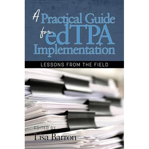 A Practical Guide for edTPA Implementation: Lessons From the Field - Paperback
