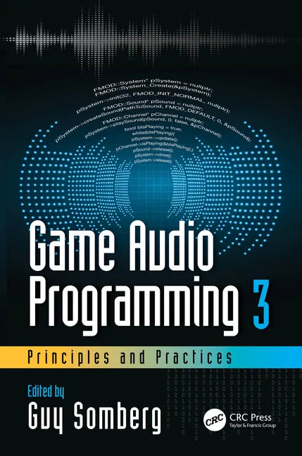 Game Audio Programming 3: Principles and Practices - Paperback