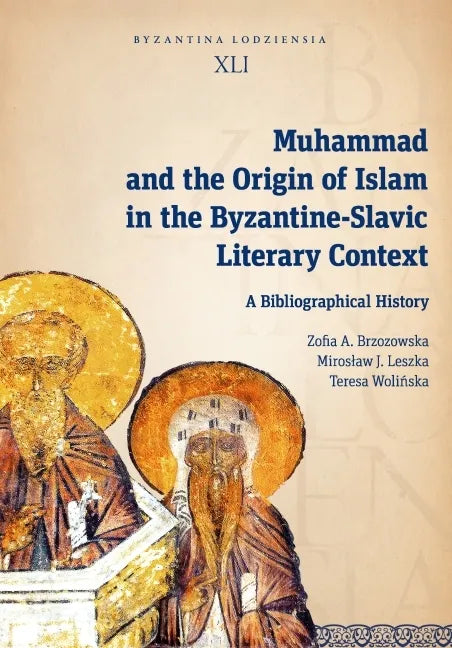 Muhammad and the Origin of Islam in the Byzantine-Slavic Literary Context: A Bibliographical History - Paperback
