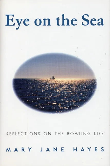 Eye on the Sea: Reflections on the Boating Life - Hardcover