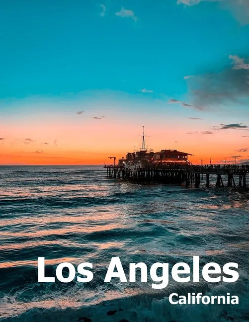 Los Angeles: Coffee Table Photography Travel Picture Book Album Of A Southern California LA City In USA Country Large Size Photos Cover - Paperback