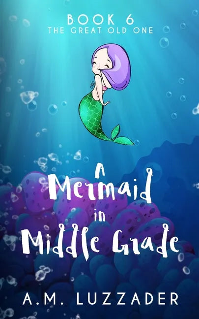 A Mermaid in Middle Grade Book 6: The Great Old One - Paperback