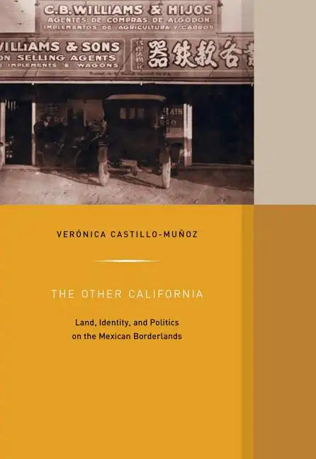 The Other California: Land, Identity, and Politics on the Mexican Borderlands Volume 9 - Hardcover