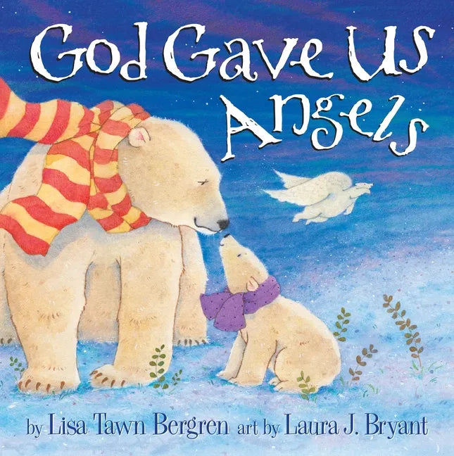 God Gave Us Angels: A Picture Book - Hardcover