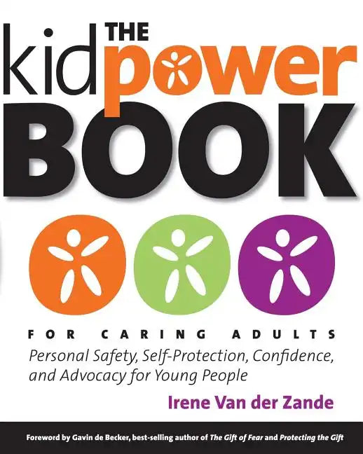 The Kidpower Book for Caring Adults: Personal Safety, Self-Protection, Confidence, and Advocacy for Young People - Paperback