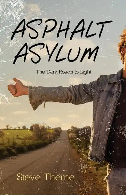 Asphalt Asylum: The Dark Roads to Light - Paperback