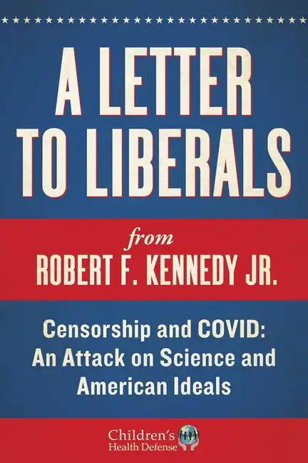 A Letter to Liberals: Censorship and COVID: An Attack on Science and American Ideals - Hardcover