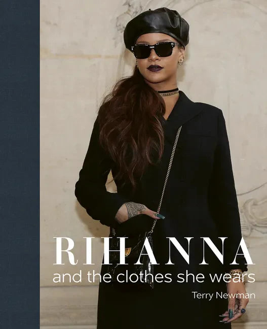 Rihanna: And the Clothes She Wears - Hardcover