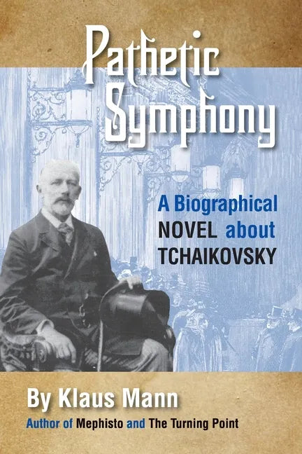 Pathetic Symphony: A Biographical Novel about Tchaikovsky - Paperback