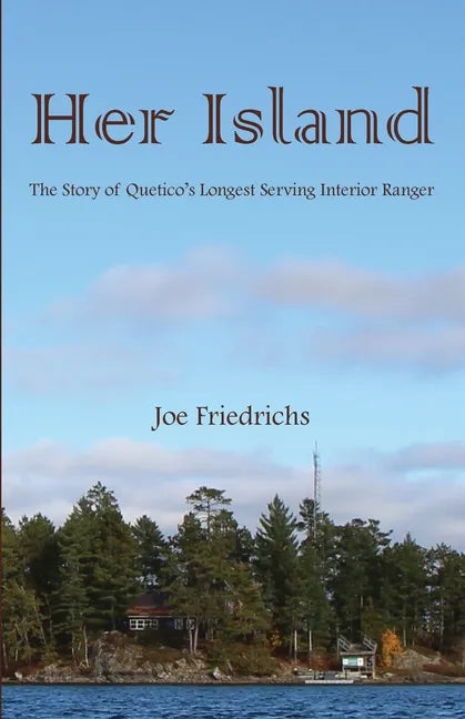 Her Island: The Story of Quetico's Longest Serving Interior Ranger - Paperback