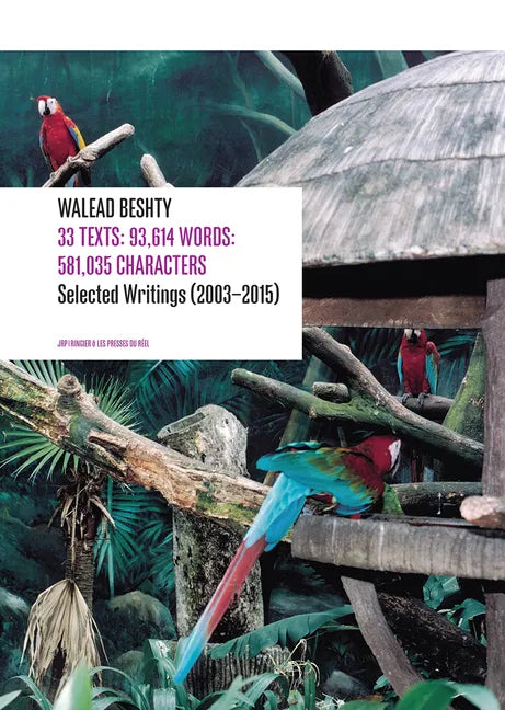 33 Texts: 93,614 Words: 581,035 Characters: Selected Writings (2003-2015) by Walead Beshty - Paperback