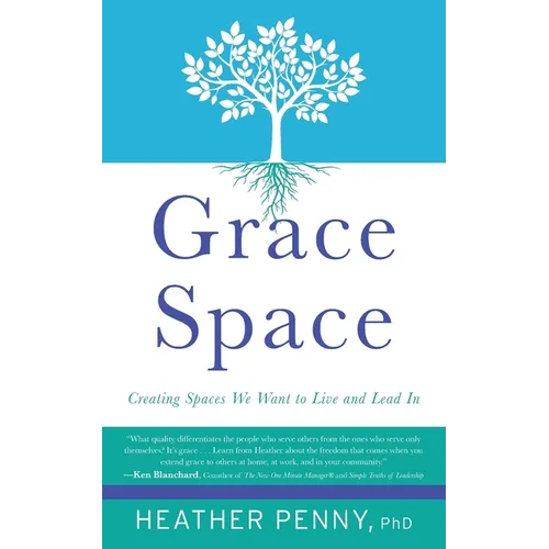 Grace Space: Creating Spaces We Want to Live and Lead In - Paperback