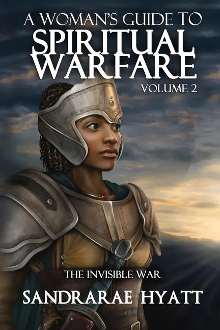 A Woman's Guide to Spiritual Warfare: Volume 2: THE INVISIBLE WAR - Paperback