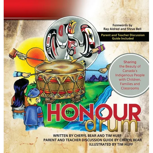 The Honour Drum: Sharing the Beauty of Canada's Indigenous People with Children, Families and Classrooms - Hardcover