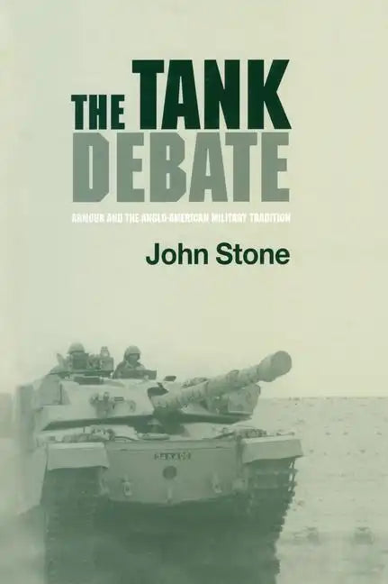 The Tank Debate: Armour and the Anglo-American Military Tradition - Paperback