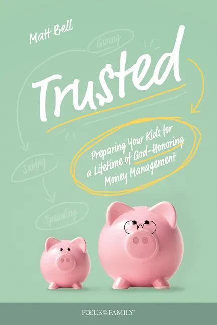 Trusted: Preparing Your Kids for a Lifetime of God-Honoring Money Management - Paperback