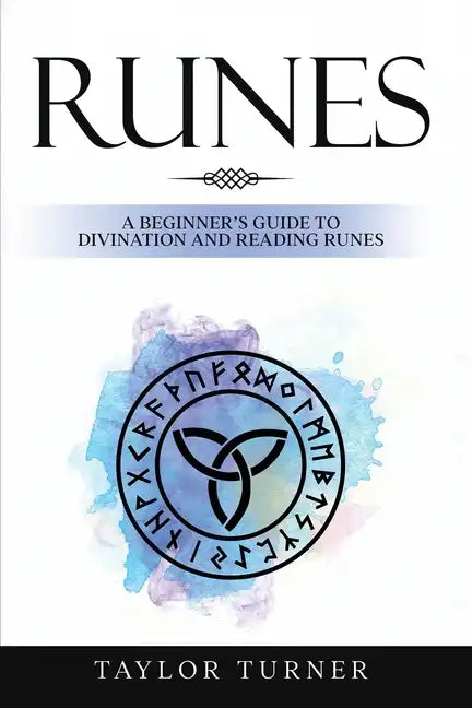 Runes: A Beginner's Guide to Divination and Reading Runes - Paperback