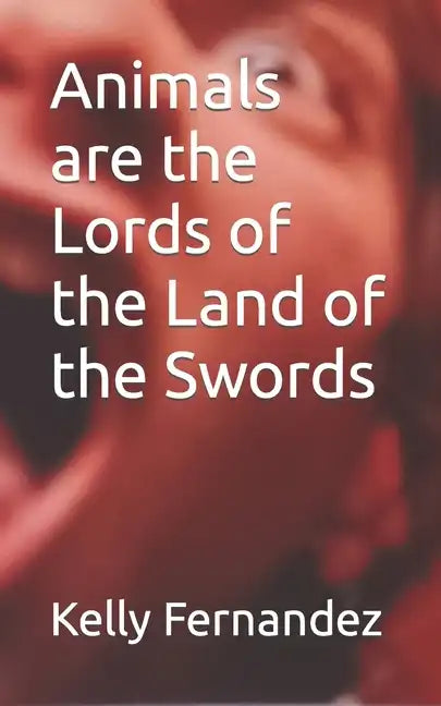 Animals are the Lords of the Land of the Swords - Paperback