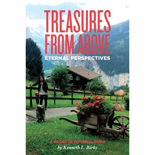 Treasures From Above - A 40 Day Devotional: Eternal Perspectives - Paperback
