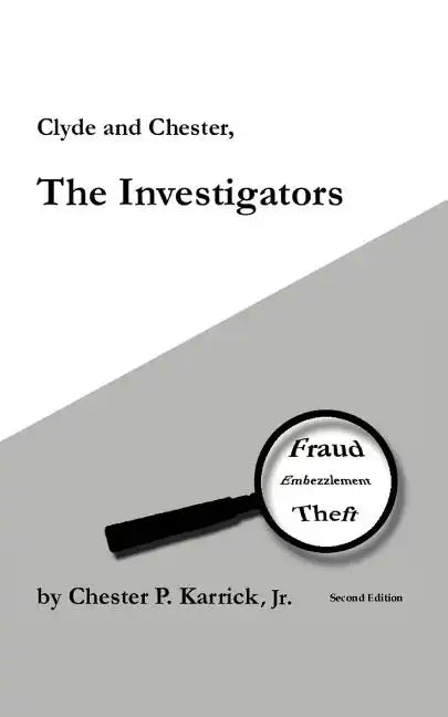 Clyde and Chester, the Investigators: Fraud Embezzlement Theft - Paperback