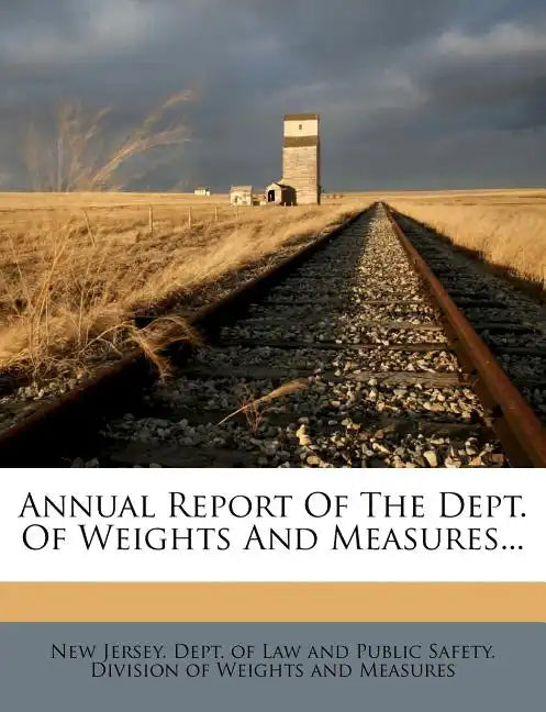 Annual Report of the Dept. of Weights and Measures... - Paperback