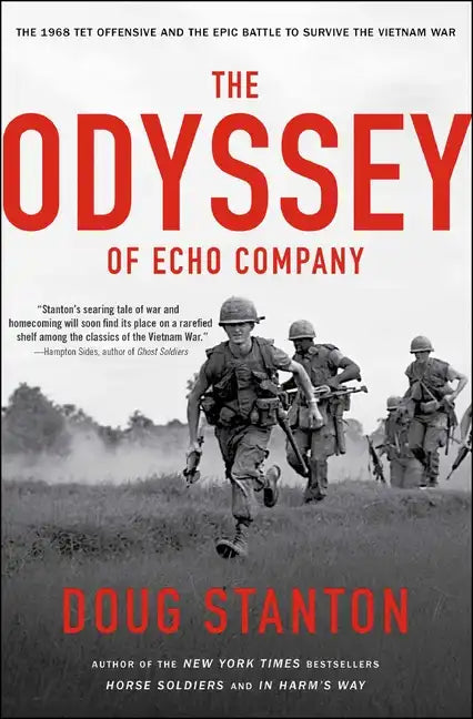 The Odyssey of Echo Company: The 1968 Tet Offensive and the Epic Battle to Survive the Vietnam War - Paperback