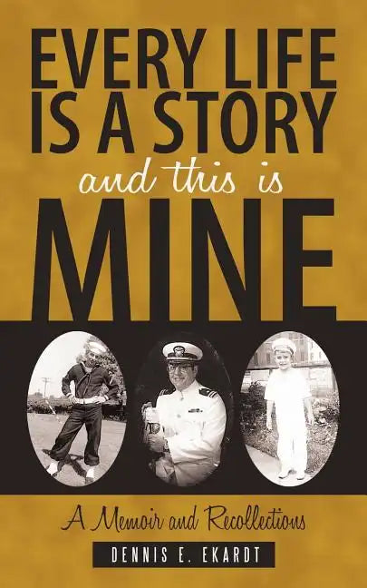 Every Life Is a Story and This Is Mine: A Memoir and Recollections - Paperback