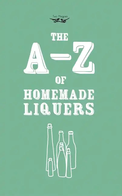 A-Z of Homemade Liqueurs - Paperback