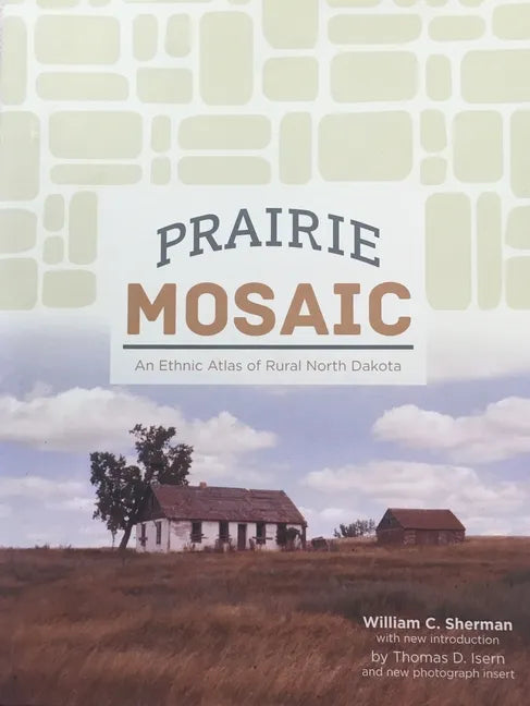 Prairie Mosaic: An Ethic Atlas of Rural North Dakota - Hardcover