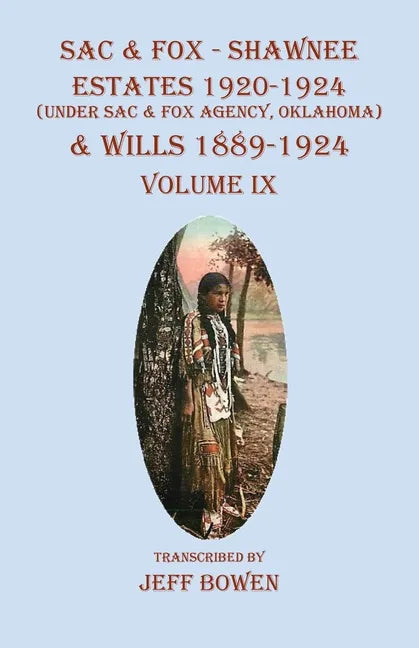 Sac & Fox - Shawnee Estates 1920-1924 (Under The Sac & Fox Agency, Oklahoma) & Wills 1889-1924: Volume IX - Paperback