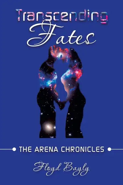 Transcending Fates: The Arena Chronicles - Paperback